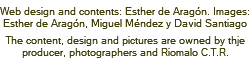 Web design and contents: Esther de Aragón. Images: Esther de Aragón, Miguel Méndez y David Santiago The content, design and pictures are owned by thje producer, photographers and Riomalo C.T.R.