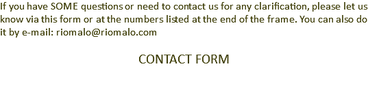 If you have SOME questions or need to contact us for any clarification, please let us know via this form or at the numbers listed at the end of the frame. You can also do it by e-mail: riomalo@lashurdes-sierradefrancia.com CONTACT FORM